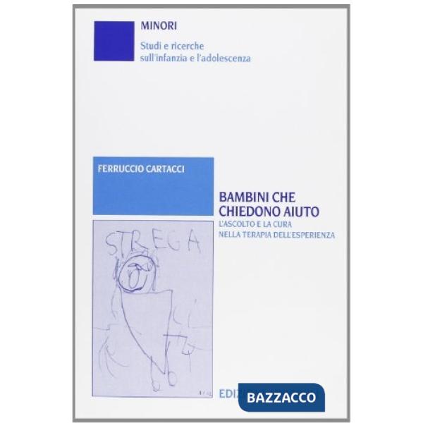 Bambini che chiedono aiuto. L'ascolto e la cura nella terapia dell'esperienza