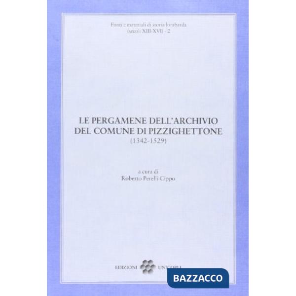 Pergamene dell'archivio del comune di Pizzighettone (1342-1529) (Le)