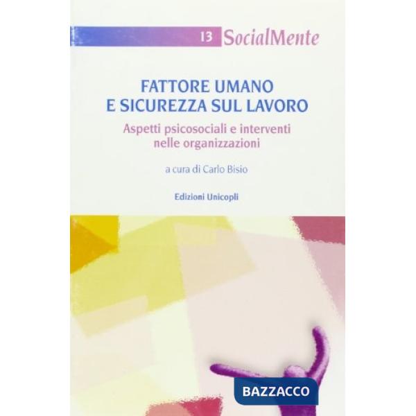 Fattore umano e sicurezza sul lavoro. Aspetti psicosociali e interventi nelle organizzazioni