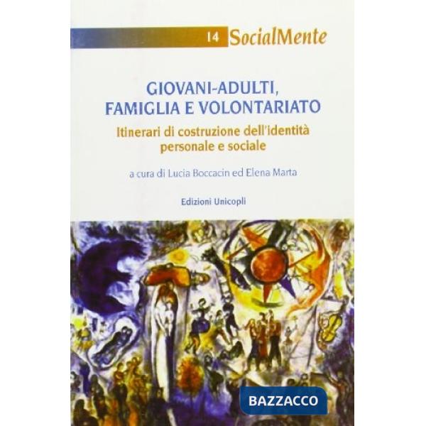 Giovani-adulti. Famiglia e volontariato. Itinerari di costruzione dell'identità personale e sociale
