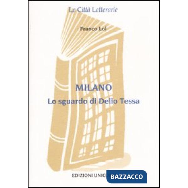 Milano. Lo sguardo di Delio Tessa
