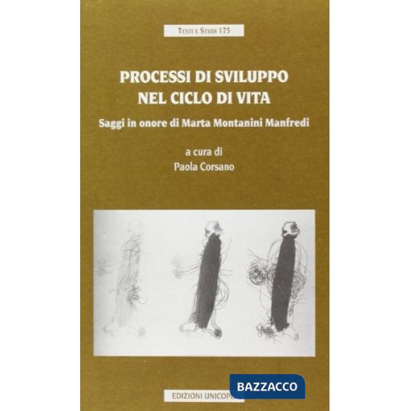 Processi di sviluppo nel ciclo di vita. Saggi in onore di Marta Montanini Manfredi