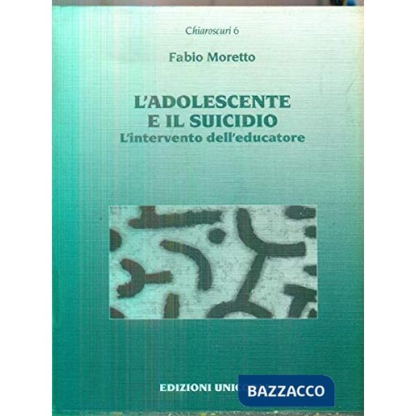 Adolescente e il suicidio. L'intervento dell'educatore (L')
