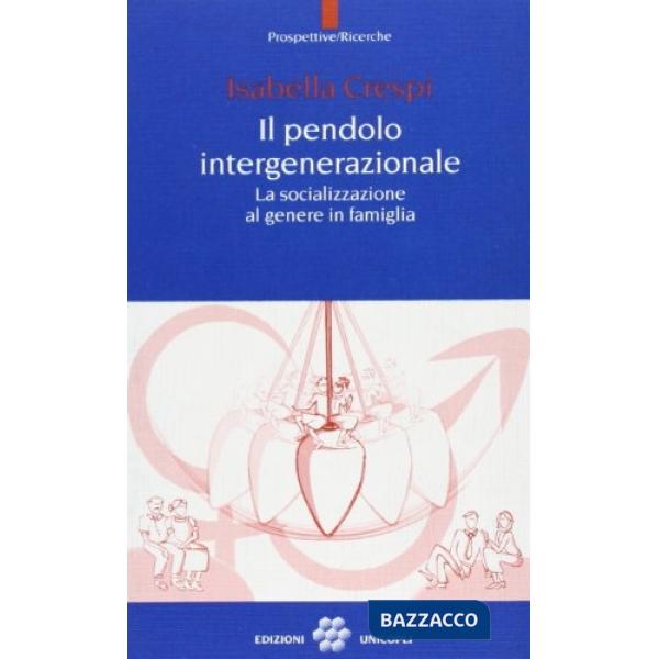 Pendolo intergenerazionale. La socializzazione al genere in famiglia (Il)