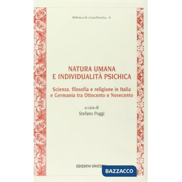 Natura umana e individualità psichica. Scienza, filosofia e religione in Italia e Germania tra Ottocento e Novecento