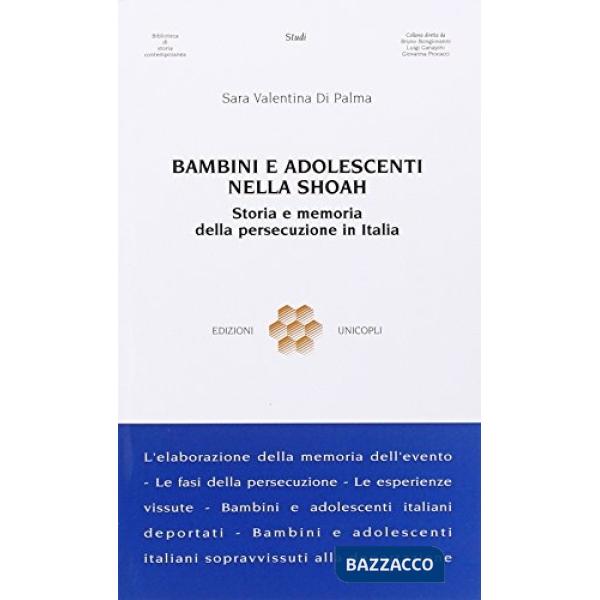 Bambini e adolescenti nella Shoah. Storia e memoria della persecuzione in Italia