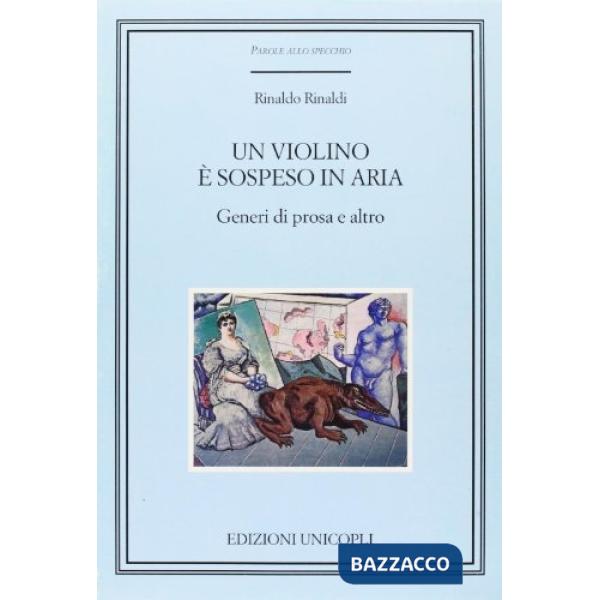 Violino è sospeso in aria. Generi di prosa e altro (Un)