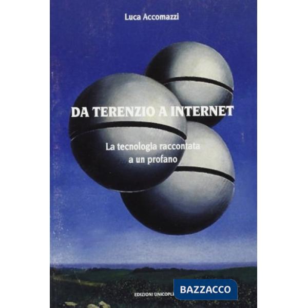 Da Terenzio a Internet. La tecnologia raccontata a un profano