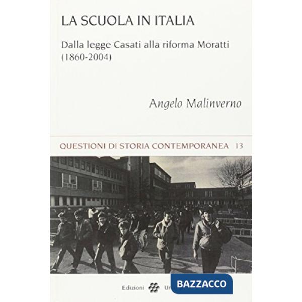 Scuola in Italia. Dalla Legge Casati alla riforma Moratti (1860-2004) (La)