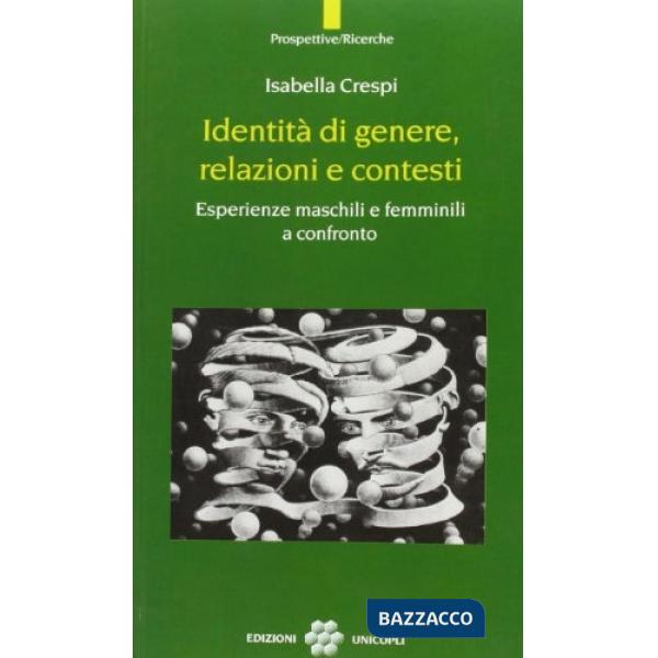 Identità di genere, relazioni e contesti. Esperienze maschili e femminili a confronto