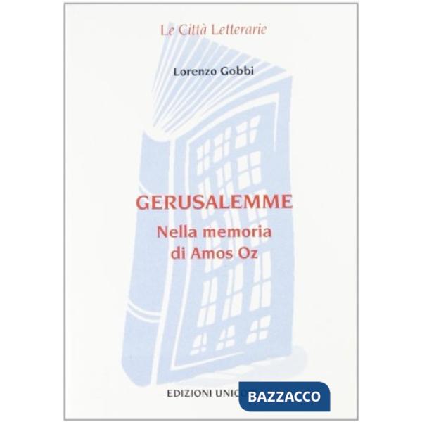 Gerusalemme. Nella memoria di Amos Oz