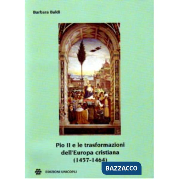 Pio II e le trasformazioni dell'Europa cristiana (1457-1464)