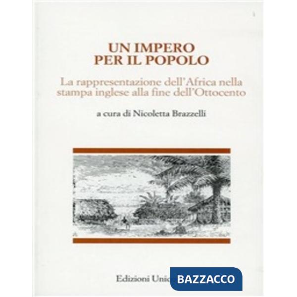 Impero per il popolo. La rappresentazione dell'Africa nella stampa inglese alla fine dell'Ottocento (Un)