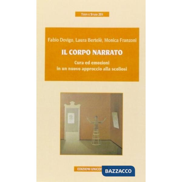 Corpo narrato. Cura ed emozioni in un nuovo approccio alla scoliosi (Il)