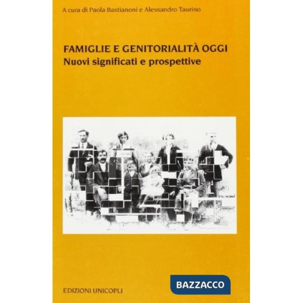 Famiglie e genitorialità oggi. Nuovi significati e prospettive