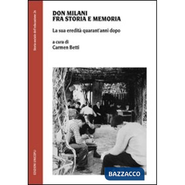 Don Milani fra storia e memoria. La sua eredità quarant'anni dopo