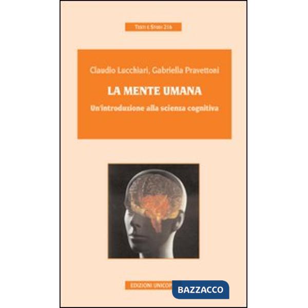 Mente umana. Un'introduzione alla scienza cognitiva (La)
