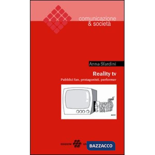 Reality TV. Pubblici fan, protagonisti, performer
