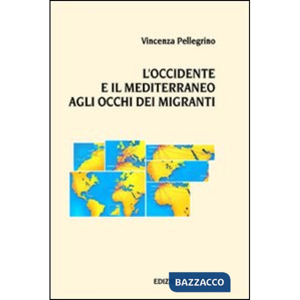 Occidente e il Mediterraneo agli occhi dei migranti (L')