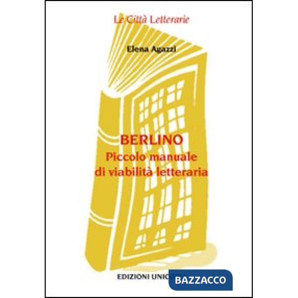 Berlino. Piccolo manuale di viabilità letteraria