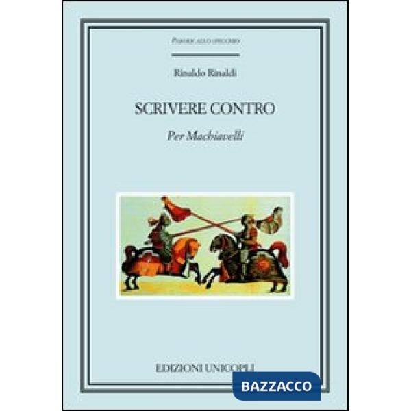 Scrivere contro. Per Machiavelli