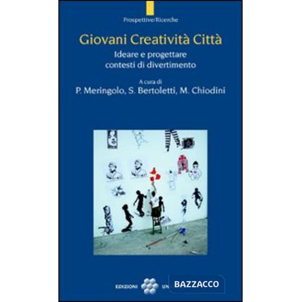 Giovani creatività città. Ideare e progettare contesti di divertimento