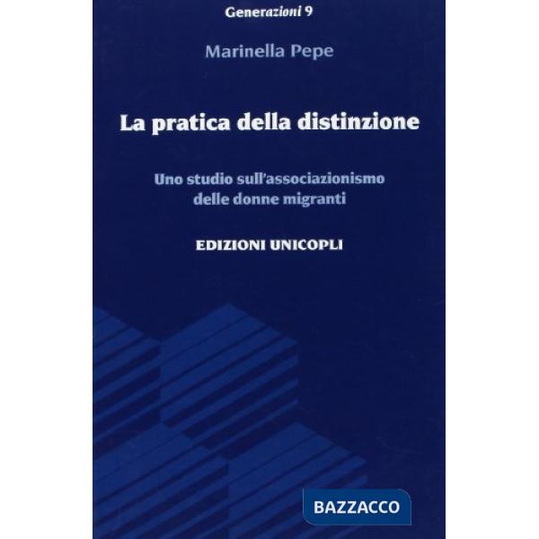 Pratica della distinzione. Uno studio sull'associazionismo delle donne migranti (La)