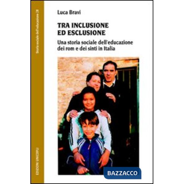Tra inclusione ed esclusione. Una storia sociale dell'educazione dei rom e dei sinti in Italia