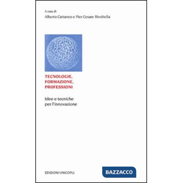 Tecnologie, formazione, professioni. Idee e tecniche per l'innovazione