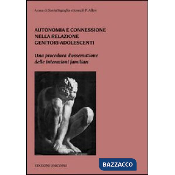 Autonomia e connessione nella relazione genitori-adolescenti. Una procedura d'osservazione delle interazioni familiari
