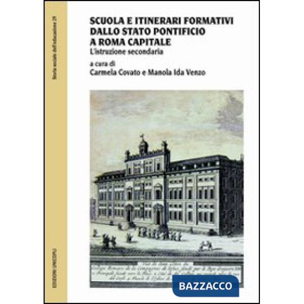 Scuola e itinerari formativi dallo Stato pontificio a Roma capitale. L'istruzione secondaria