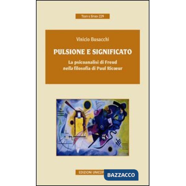 Pulsione e significato. La psicoanalisi di Freud nella filosofia di Paul Ricoeur