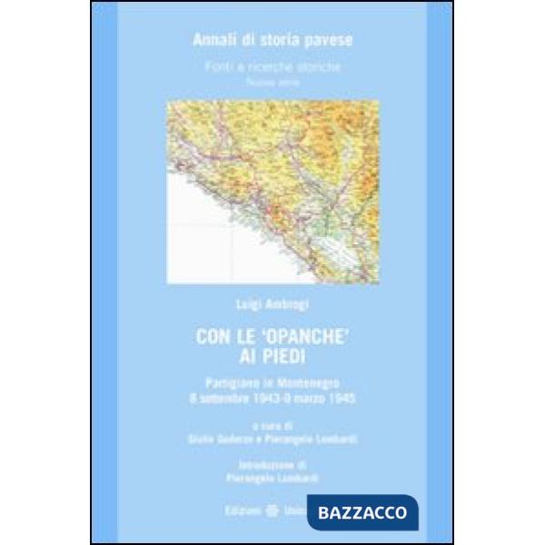 Con le opanche ai piedi. Partigiano in Montenegro 8 settembre 1943-9 marzo 1945