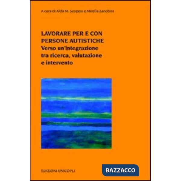 Lavorare per e con persone autistiche. Verso un'integrazione tra ricerca, valutazione e intervento