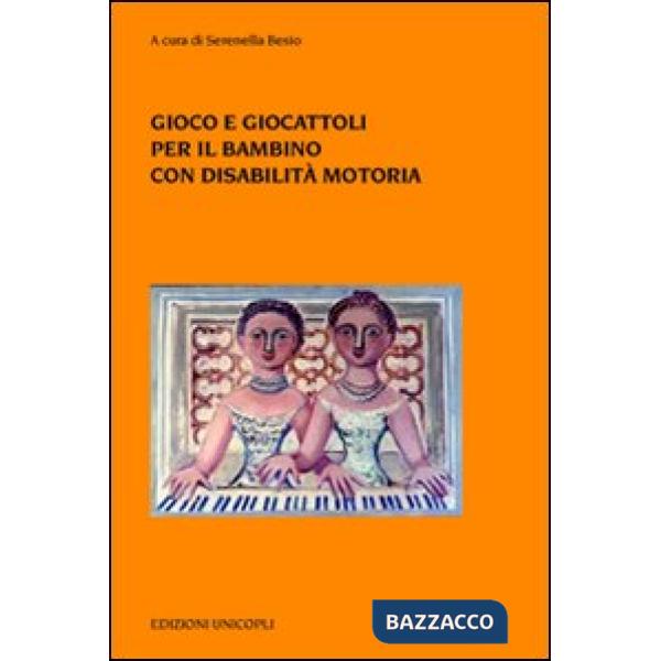 Gioco e giocattoli per il bambino con disabilità motoria