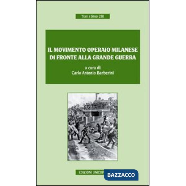 Movimento operaio milanese di fronte alla grande guerra (Il)