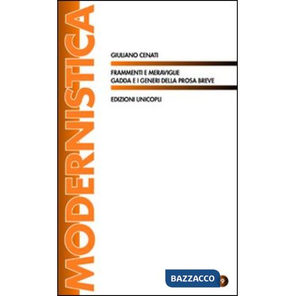Frammenti e meraviglie. Gadda e i generi della prosa breve