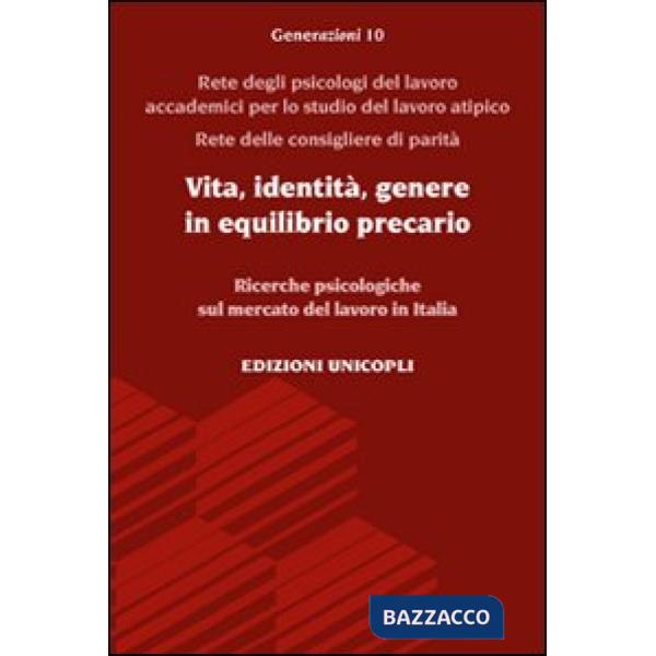 Vita, identità, genere in equilibrio precario. Ricerche psicologiche sul mercato del lavoro in Italia