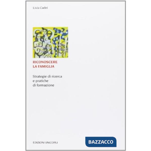 Riconoscere la famiglia. Strategie di ricerca e pratiche di formazione