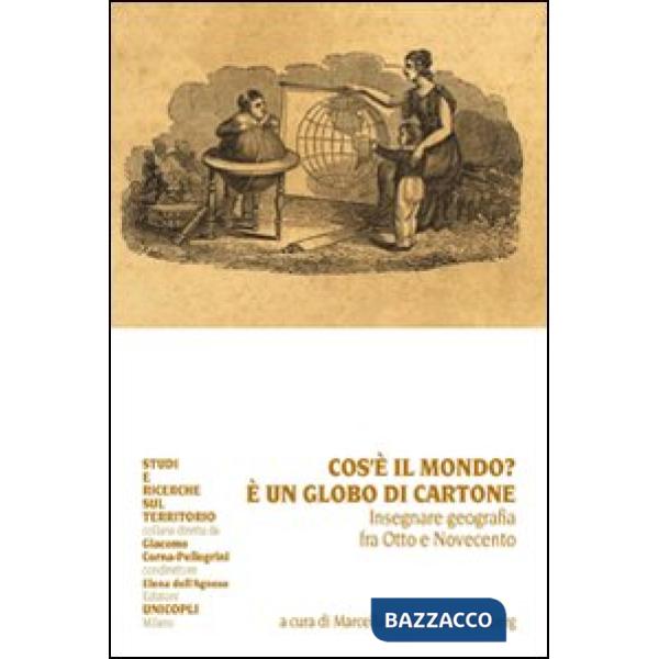 Che cos'è il mondo? È un globo di cartone. Insegnare geografia fra Otto e Novecento