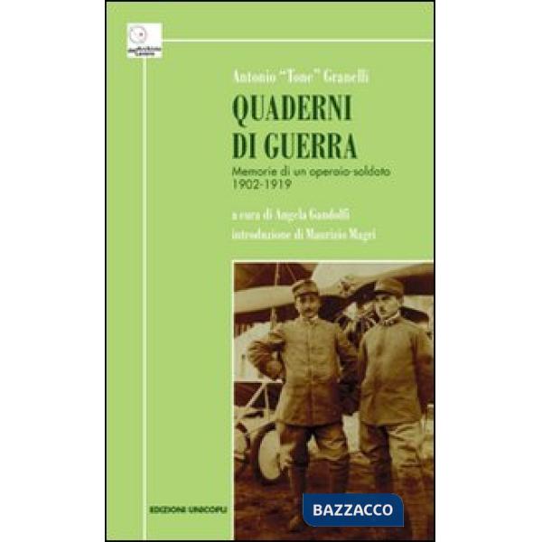 Quaderni di guerra. Memorie di un operaio-soldato 1902-1919