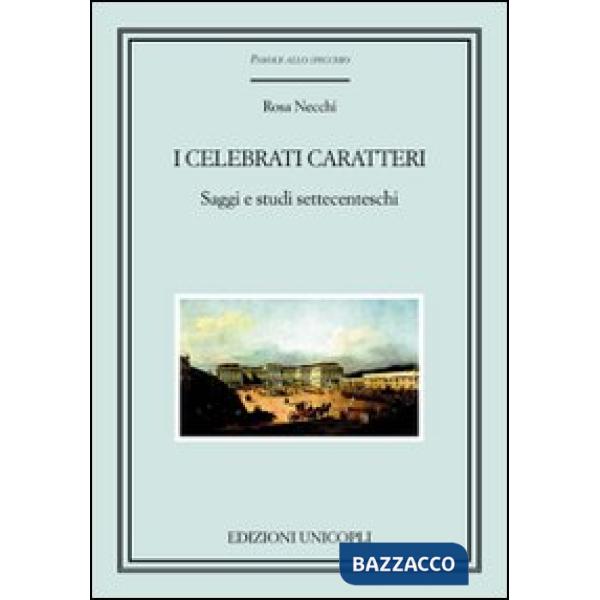 Celebrati caratteri. Saggi e studi settecenteschi (I)
