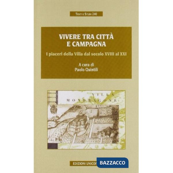 Vivere tra città e campagna. I piaceri della villa dal secolo XVIII al XXI