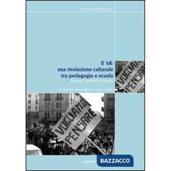 '68. Una rivoluzione culturale tra pedagogia e scuola. Itinerari, modelli, frontiere (Il)