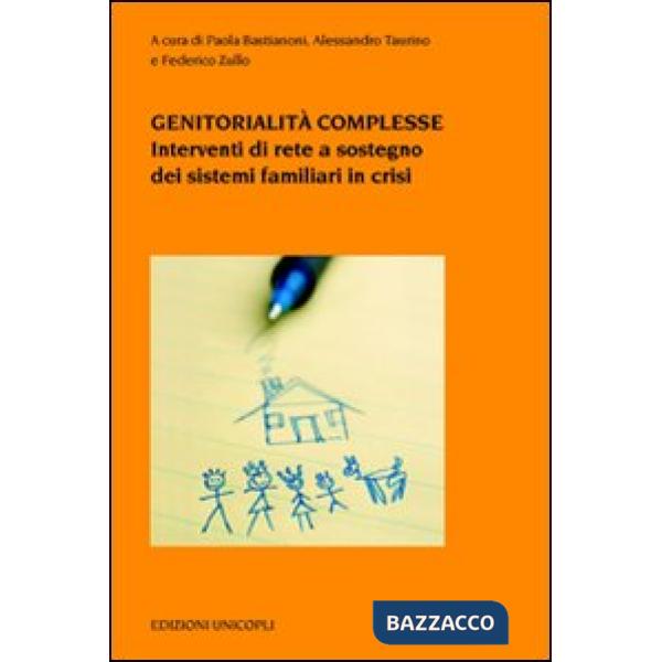 Genitorialità complesse. Interventi di rete a sostegno dei sistemi familiari in crisi