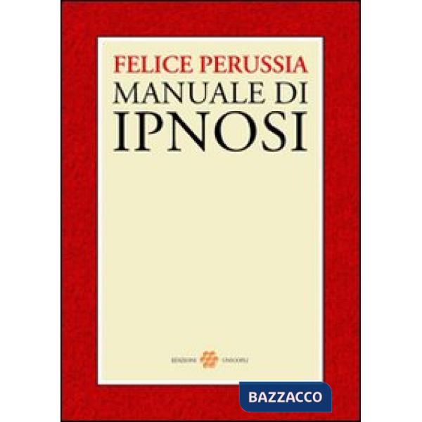 Ipnosi. Manuale di psicotecnica della trance