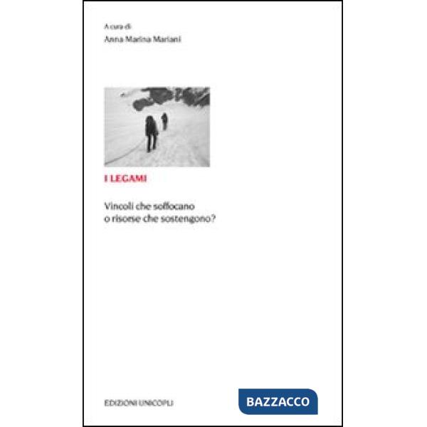 Legami. Vincoli che soffocano o risorse che sostengono? (I)