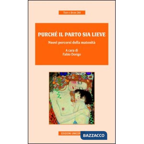 Purché il parto sia lieve. Nuovi percorsi della maternità