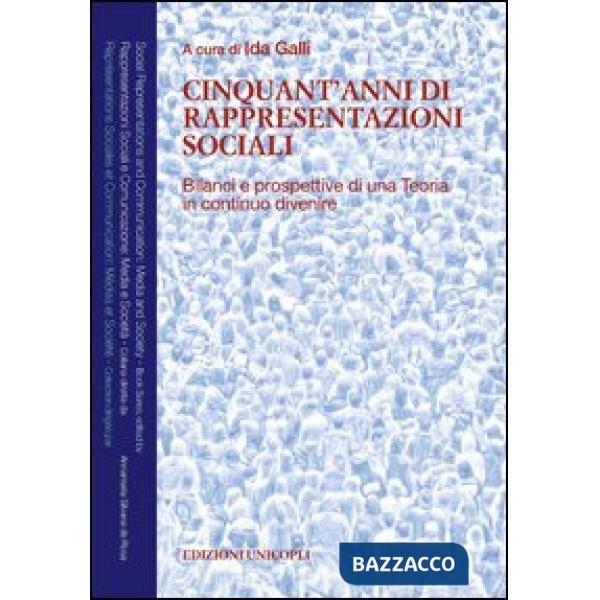Cinquant'anni di rappresentazioni sociali. Bilanci e prospettive di una teoria in continuo divenire