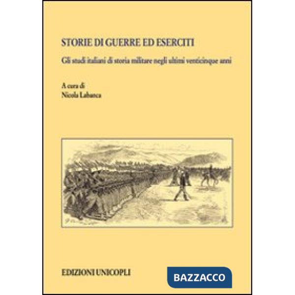 Storie di guerre ed eserciti. Gli studi italiani di storia militare negli ultimi venticinque anni